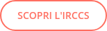 SCOPRI L'IRCCS